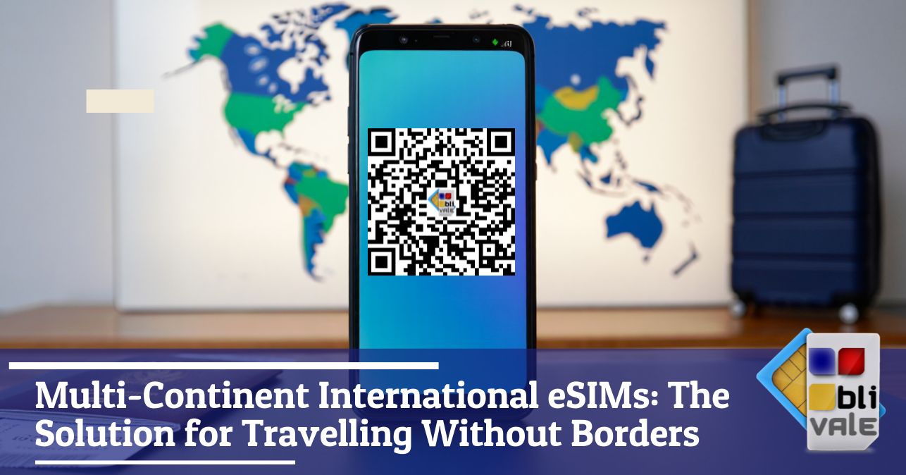 blivale_image_en_eSIM International Multi-Continent_643x337 Multi-Continent International eSIMs: The Solution for Travelling Without Borders
